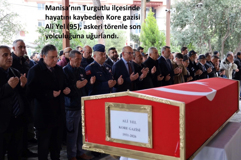 Manisa Turgutlu’da 95 yaşında vefat eden Kore gazisi Ali Yel, düzenlenen askeri törenle son yolculuğuna uğurlandı. 