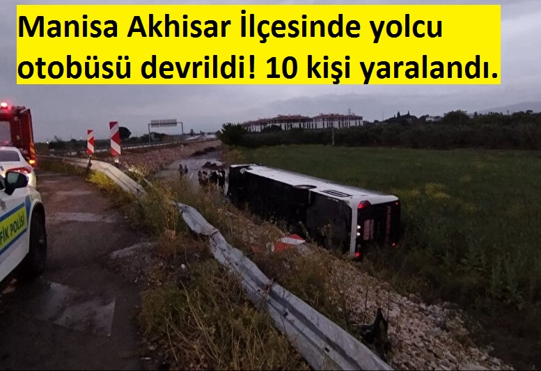 Manisa'da yolcu otobüsü devrildi! 10 kişi yaralandı 