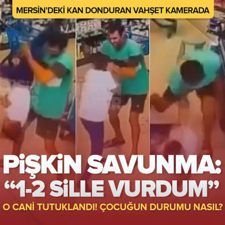 Mersin'de markette 9 yaşındaki çocuğa şiddet! Tutuklanan caniden pişkin savunma: Sadece 1-2 sille vurdum