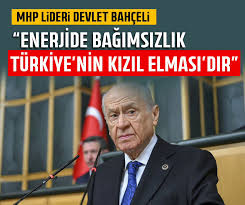 MHP lideri Devlet Bahçeli: Enerjide bağımsızlık Türkiye'nin Kızılelması'dır