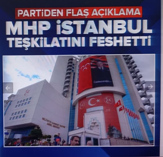 MHP'de flaş karar: İstanbul İl Teşkilatı ve 39 İlçe Teşkilatı feshedildi