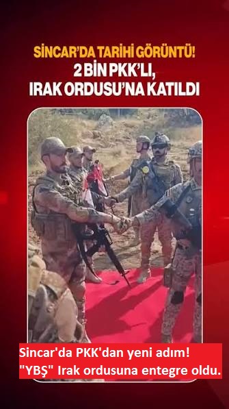Sincar'da yeni dönem başladı! 2 bin PKK'lı Irak güçlerine katıldı