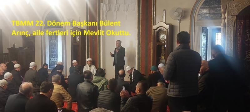 TBMM 22. Dönem Başkanı Bülent Arınç, aile fertleri için Mevlit Okuttu