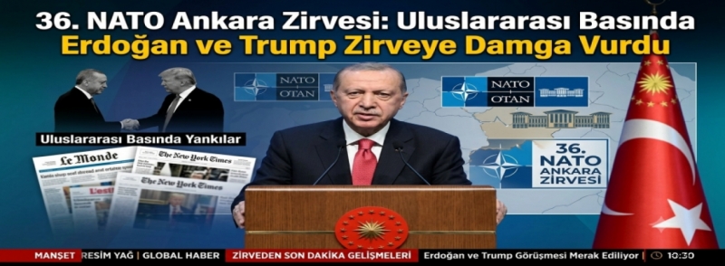 Uluslararası basın Ankara'daki NATO Zirvesi'nin ardından Türkiye'yi manşetlerine taşıdı