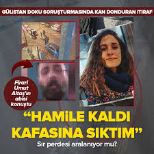 Gülistan Doku soruşturmasında şok itiraf: 