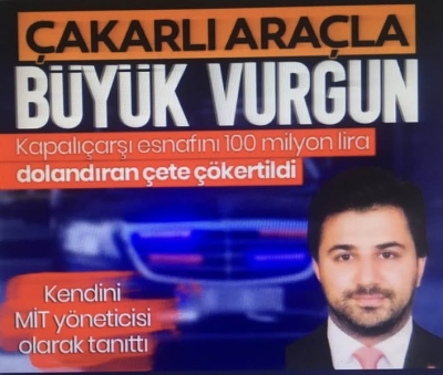 100 milyonluk çakarlı vurgun! Hedefinde Kapalıçarşı esnafı vardı