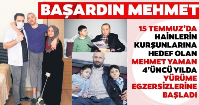 15 Temmuz gazisi bir yılda çifte mucizeye imza attı: Bu millet seni unutmaz Mehmet.