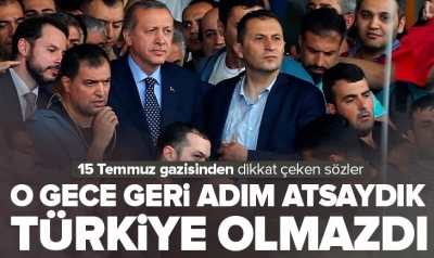 15 Temmuz gazisi Selim Erdoğan: O gece geri adım atsaydık Türkiye olmazdı