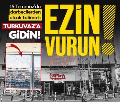 15 Temmuz’da darbecilerden alçak talimat: Turkuvaz’a gidin, ezin, vurun 