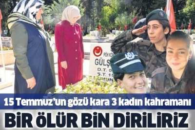 15 Temmuz'un gözü kara üç kadın kahramanının aileleri konuştu: Vatanı hainlere bırakmayız.