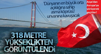 1915 Çanakkale Köprüsü için büyük gün: İlk adım atıldı! 318 metre yükseklikten görüntülendi.