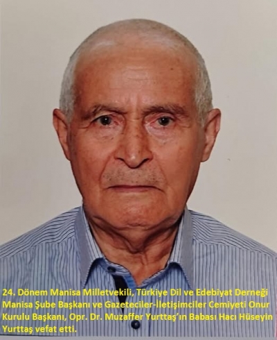 24. Dönem Manisa Milletvekili Muzaffer Yurttaş’ın Acı Günü, Babası Hacı Hüseyin Yurttaş Vefat etti!