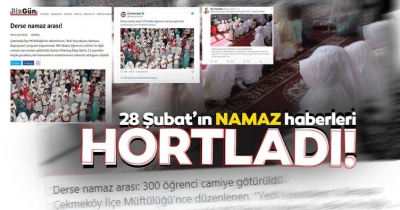 28 Şubat’ın ‘namaz’ haberleri hortladı!..