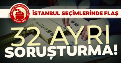 31 Mart seçimlerinin ardından son dakika gelişmesi... 32 ayrı soruşturma başlatıldı.