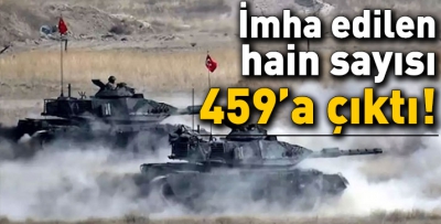 459 terörist etkisiz hale getirildi..