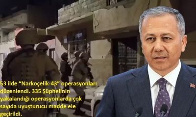 53 ildeki 'Narkoçelik-43' operasyonlarında 335 gözaltı