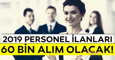2019 60 bin personel ve memur alımları! PTT, İçişleri Bakanlığı, KYK, Sağlık Bakanlığı.