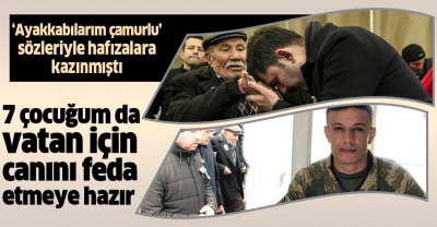 7 çocuğum da vatan için canını feda etmeye hazır.