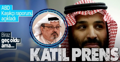ABD 'Cemal Kaşıkçı Cinayeti' ile ilgili raporu açıkladı: Ölüm emri Prens Selman'dan