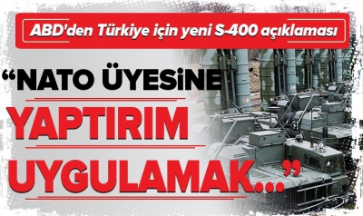 ABD'den Türkiye için yeni S-400 açıklaması: 