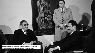 ABD'li Henry Kissinger'dan Türkiye itirafı: Dürüst olmak gerekirse bu kadar hızlı olacaklarını düşünmemiştik