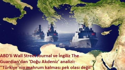 ABD'li Wall Street Journal ve İngiliz The Guardian'dan 'Doğu Akdeniz' analizi: 