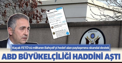 ABD Büyükelçiliği’nden FETÖ’ye skandal destek! FETÖ militanı Ergun Babahan'ın Bahçeli’yi hedef alan tweetini beğendiler..