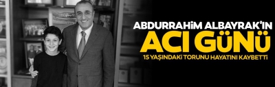 Abdurrahim Albayrak'ın acı günü! 15 yaşındaki torunu hayatını kaybetti