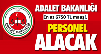Adalet Bakanlığı en az 6 bin 750 TL maaşla personel alacak.