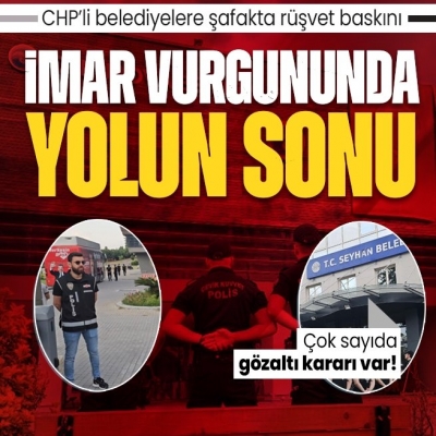 Adana'da CHP'li iki belediyeye rüşvet operasyonu! Gözaltılar var evraklara el konuldu 