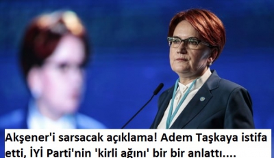 Adem Taşkaya istifa etti, İYİ Parti'nin 'kirli ağını' bir bir anlattı..