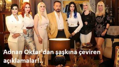 Adnan Oktar'dan şaşkına çeviren açıklamalar!