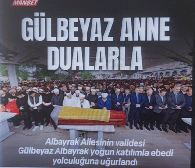 Ahmet Albayrak'ın annesi Gülbeyaz Albayrak son yolculuğuna dualarla uğurlandı