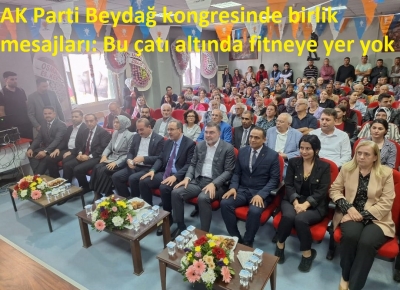 AK Parti Beydağ kongresinde birlik mesajları: Bu çatı altında fitneye yer yok