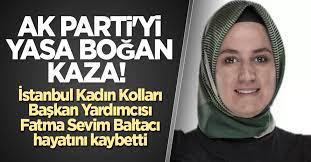 AK Parti İstanbul İl Kadın Kolları Başkan Yardımcısı Fatma Sevim Baltacı hayatını kaybetti