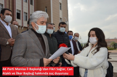 AK Parti Manisa İl Başkalığı'dan Fikri Sağlar, Can Ataklı ve İlker Başbuğ hakkında suç duyurusu