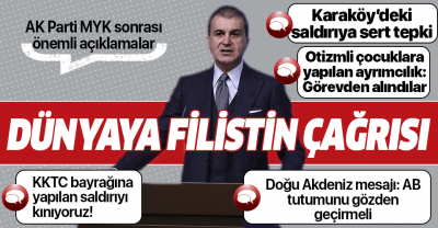 AK Parti MYK sonrası Ömer Çelik'ten önemli açıklamalar: KKTC bayrağına karşı yapılan saldırıyı şiddetle kınıyoruz.