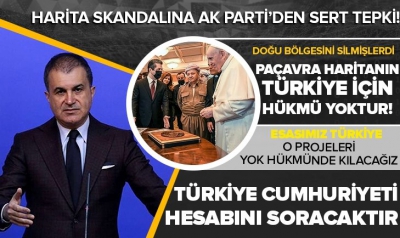 AK Parti Sözcüsü Ömer Çelik'ten Papa ziyaretindeki skandal haritaya sert tepki! 