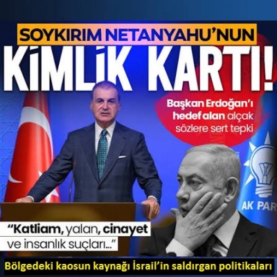 AK Parti Sözcüsü Ömer Çelik’ten Netanyahu hükümetine sert tepki: Bölgedeki kaosun kaynağı İsrail’in saldırgan politikaları