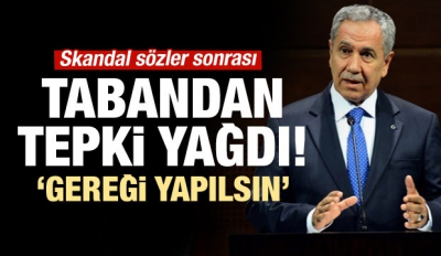 AK Parti tabanından Arınç tepkisi: Gereği yapılsın...