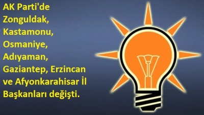 AK Parti'de 7 ilde görev değişimi 