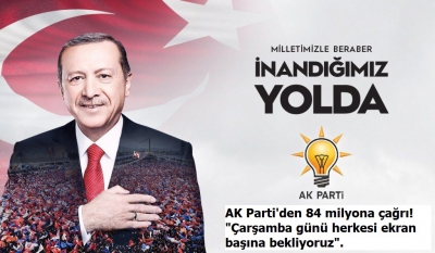 AK Parti'den 84 milyona çağrı! 
