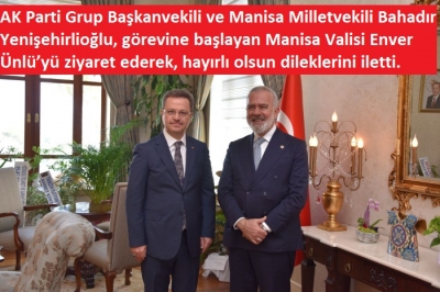 Ak Partili Bahadır Yenişehirlioğlu’ndan Vali Ünlü’ye hayırlı olsun ziyareti  