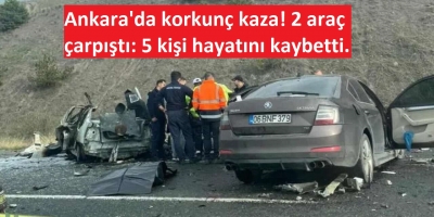 Ankara kaza | Katliam gibi kaza: 5 ölü, araç alevlere teslim oldu