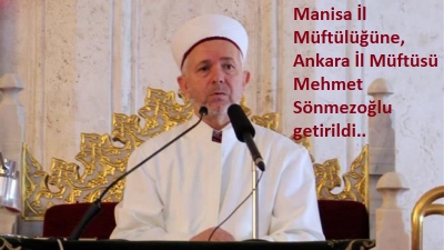 Ankara Müftüsü Sönmezoğlu Manisa Müftüsü Oldu.