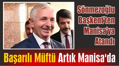 Ankara Müftüsü Sönmezoğlu Manisa Müftüsü Oldu.