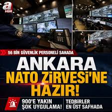 Ankara NATO Zirvesi'ne hazır: 56 bin güvenlik personeli görev başında