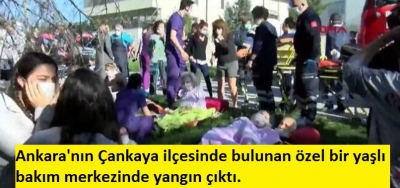 Ankara'da Yaşlı Bakım Merkezi'nde yangın.