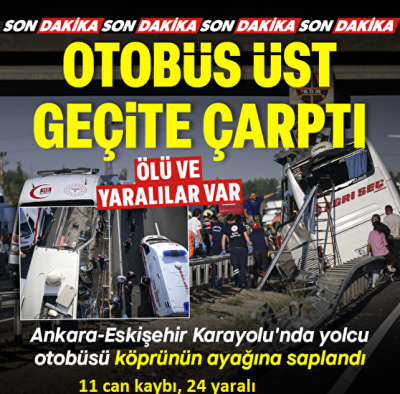 Ankara'da yolcu otobüsü üst geçide çarptı: 11 can kaybı, 24 yaralı 