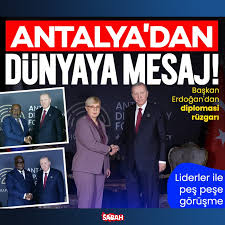 Antalya Diplomasi Forumu’nda stratejik temas: Başkan Erdoğan liderlerle görüştü | Küresel vicdanın sesi Türkiye